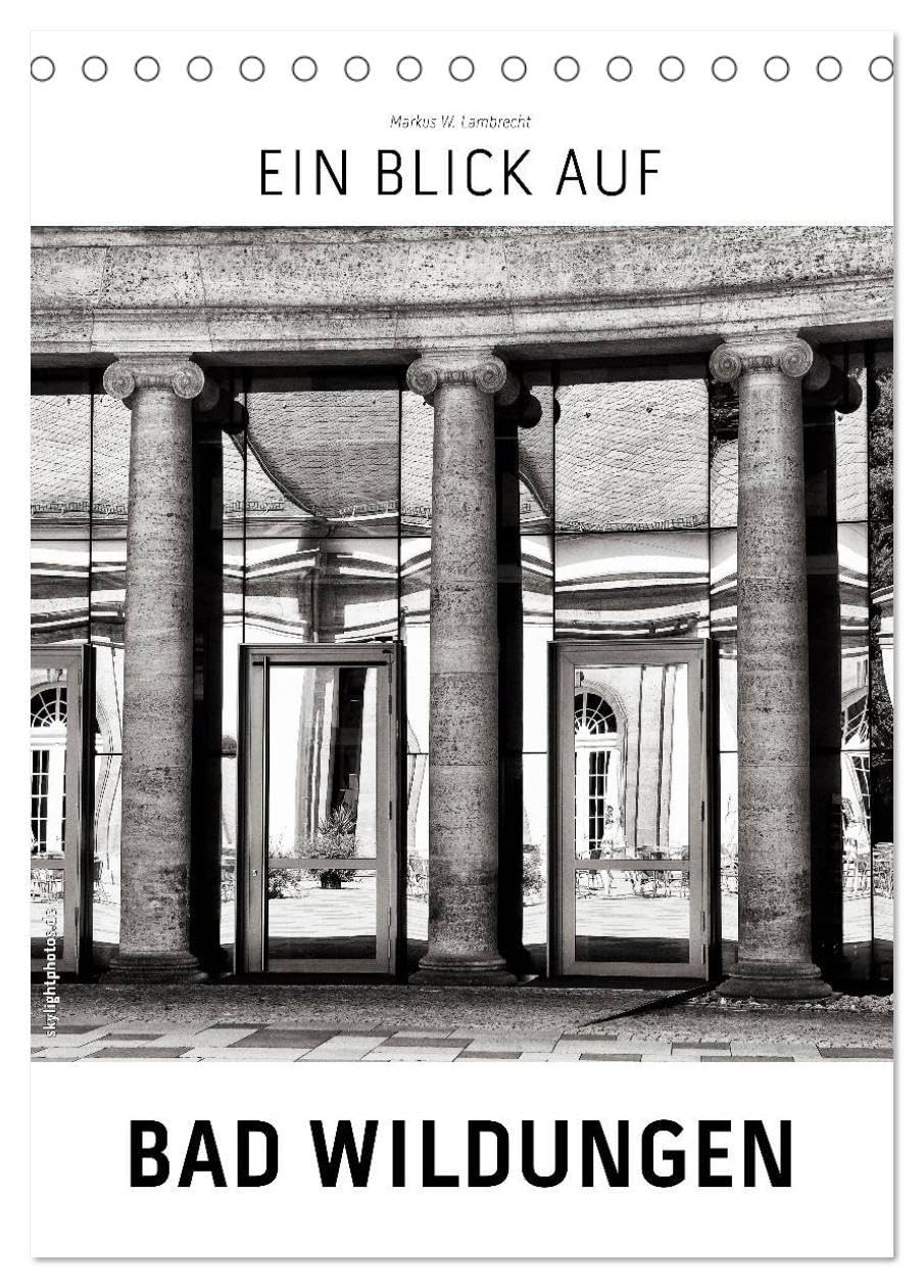 Ein Blick auf Bad Wildungen (Tischkalender 2026 DIN A5 hoch), CALVENDO Monatskalender: Ein ungewohnter Blick in harten Schwarz-Weiß-Bildern auf Bad Wildungen (CALVENDO Orte) Photography