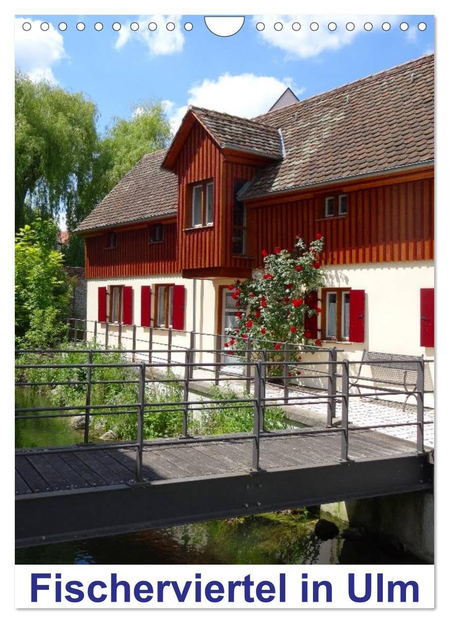 Fischerviertel in Ulm (Wandkalender 2026 DIN A4 hoch), CALVENDO Monatskalender: "Klein Venedig" in Ulm an der Donau (CALVENDO Orte) Leisure, Home & Garden
