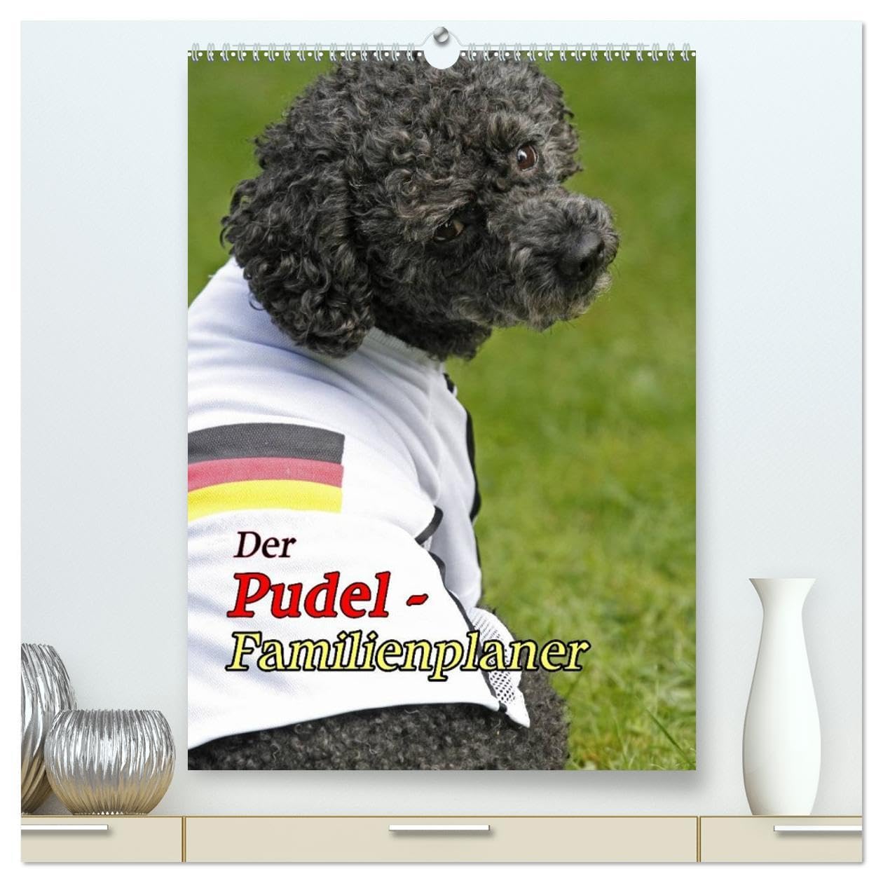 Der Pudel-Familienplaner (hochwertiger Premium Wandkalender 2026 DIN A2 hoch), Kunstdruck in Hochglanz: Der Pudel-Kalender für die ganze Familie (CALVENDO Tiere) Natural Sciences