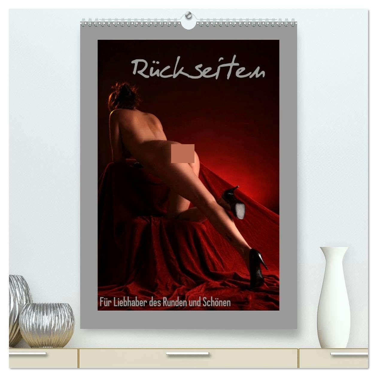 Rückseiten - Für Liebhaber des Runden und Schönen (hochwertiger Premium Wandkalender 2026 DIN A2 hoch), Kunstdruck in Hochglanz: Runde und schöne Rückseiten der Erotik (CALVENDO Erotik) Calendars
