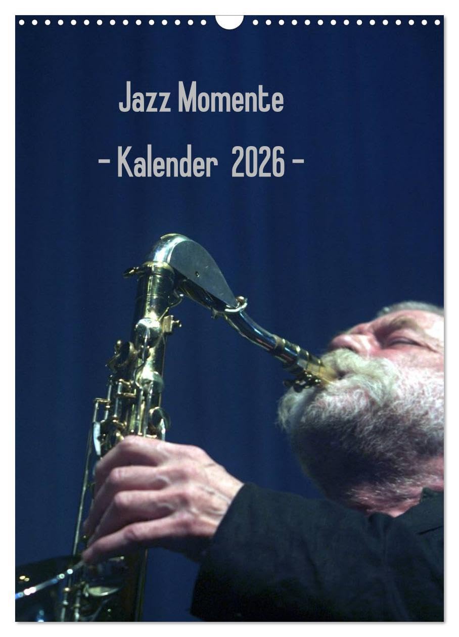 Jazz Momente - Kalender 2026 - (Wandkalender 2026 DIN A3 hoch), CALVENDO Monatskalender: Nationale und internationale Jazzmusiker (CALVENDO Kunst) Film, Art & Culture