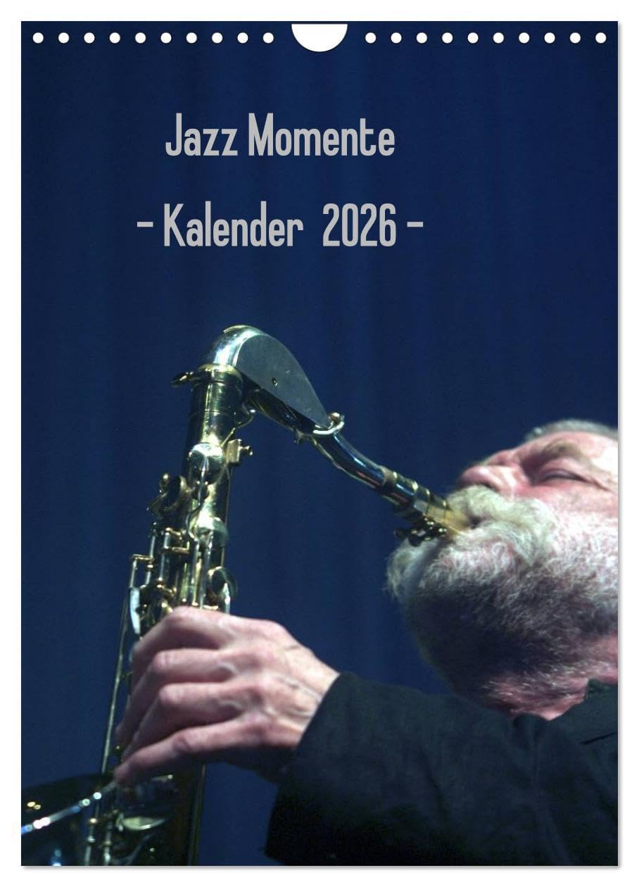 Jazz Momente - Kalender 2026 - (Wandkalender 2026 DIN A4 hoch), CALVENDO Monatskalender: Nationale und internationale Jazzmusiker (CALVENDO Kunst) Film, Art & Culture