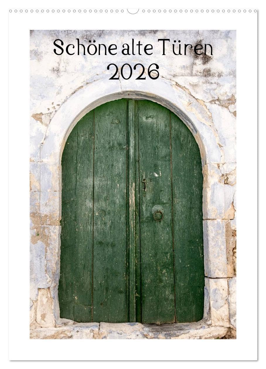 Schöne alte Türen (Wandkalender 2026 DIN A2 hoch), CALVENDO Monatskalender: Alte Türen haben ihren besonderen Reiz, diese Fotos sind alle in Griechenland entstanden. (CALVENDO Orte) Leisure, Home & Garden