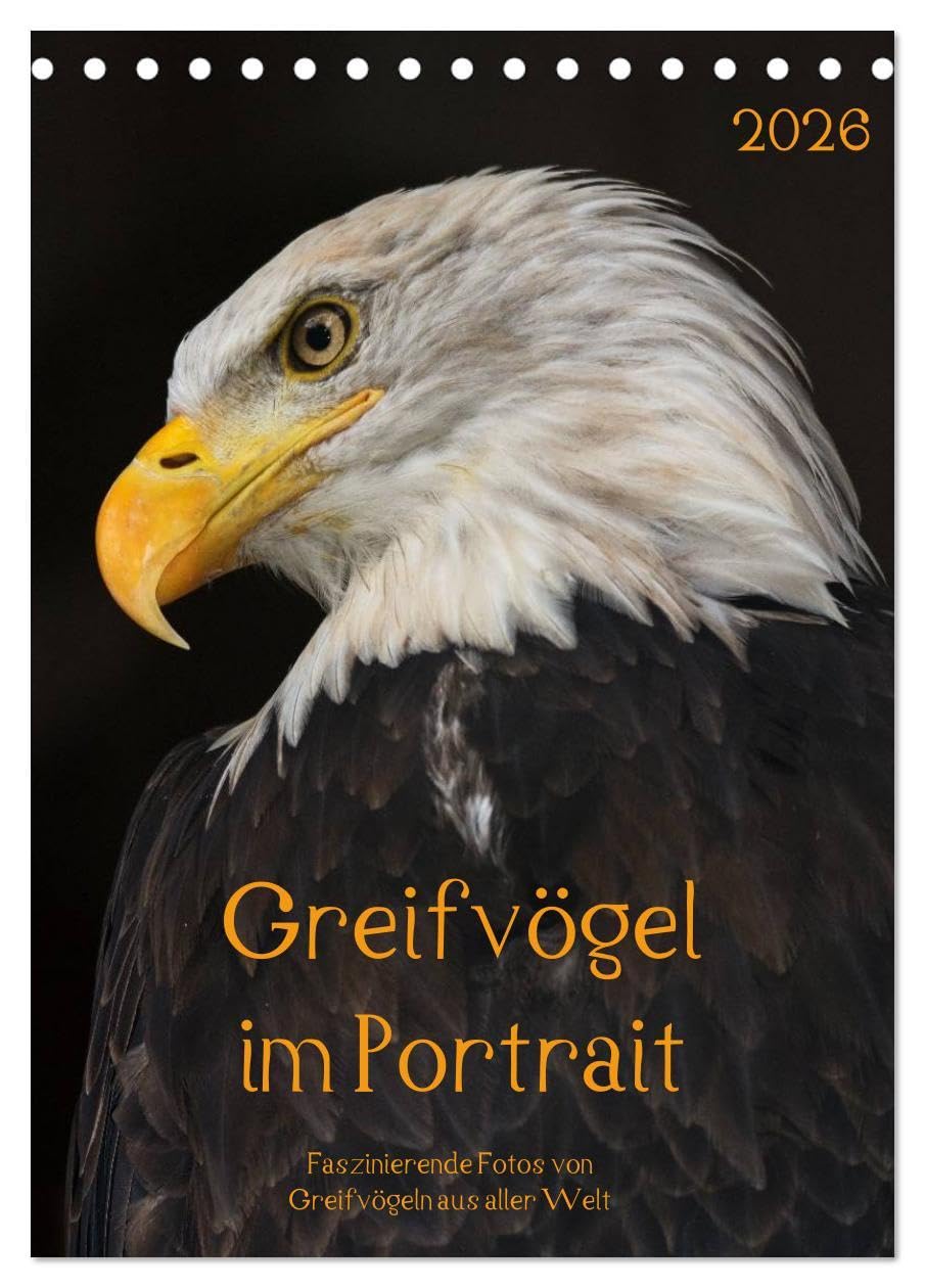 Greifvögel im Portrait (Tischkalender 2026 DIN A5 hoch), CALVENDO Monatskalender: Faszinierende Fotos von Greifvögeln aus aller Welt (CALVENDO Tiere) Natural Sciences