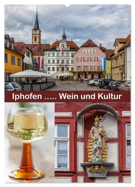Iphofen - Wein und Kultur (Wandkalender 2026 DIN A2 hoch), CALVENDO Monatskalender: Iphofen, Weinstadt mit Kultur (CALVENDO Orte) Calendars