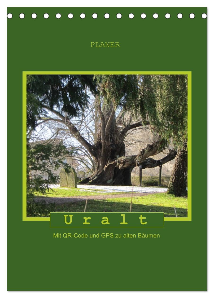 Uralt - Mit QR-Code und GPS zu alten Bäumen (Tischkalender 2026 DIN A5 hoch), CALVENDO Monatskalender: Mit QR-Code und GPS zu alten Bäumen (CALVENDO Natur) Leisure, Home & Garden