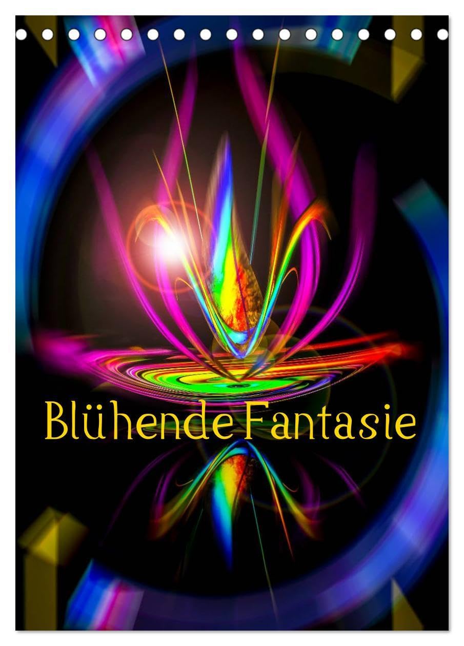 Blühende Fantasie - Digitalkunst (Tischkalender 2026 DIN A5 hoch), CALVENDO Monatskalender: Die Essenz der Floristik in schillernden Farben künstlerisch erfasst. (CALVENDO Kunst) Film, Art & Culture