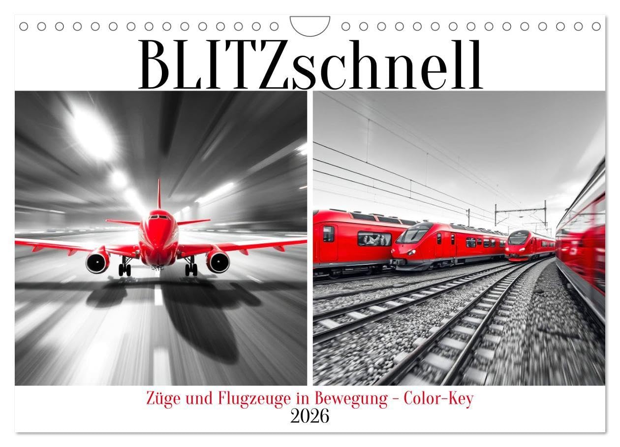 BLITZschnell - Züge und Flugzeuge in Bewegung - Color-Key (Wandkalender 2026 DIN A4 quer), CALVENDO Monatskalender: Züge und Flugzeuge – eingefroren ... durch Color-Key. (CALVENDO Mobilitaet) Photography