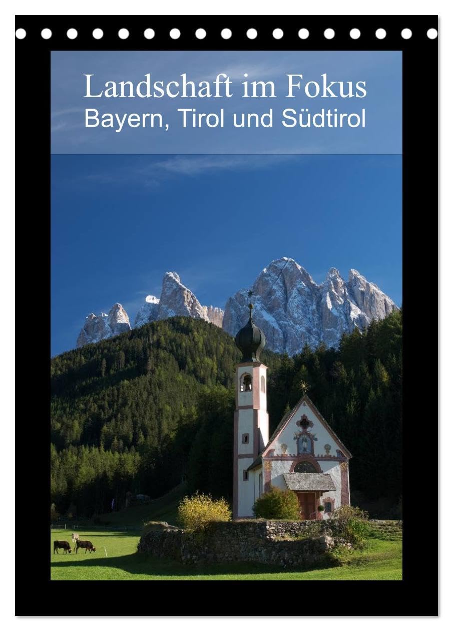 Landschaft im Fokus - Bayern, Tirol und Südtirol (Tischkalender 2026 DIN A5 hoch), CALVENDO Monatskalender: Landschaftsmotive aus Bayern, Tirol und Südtirol (CALVENDO Natur) Leisure, Home & Garden