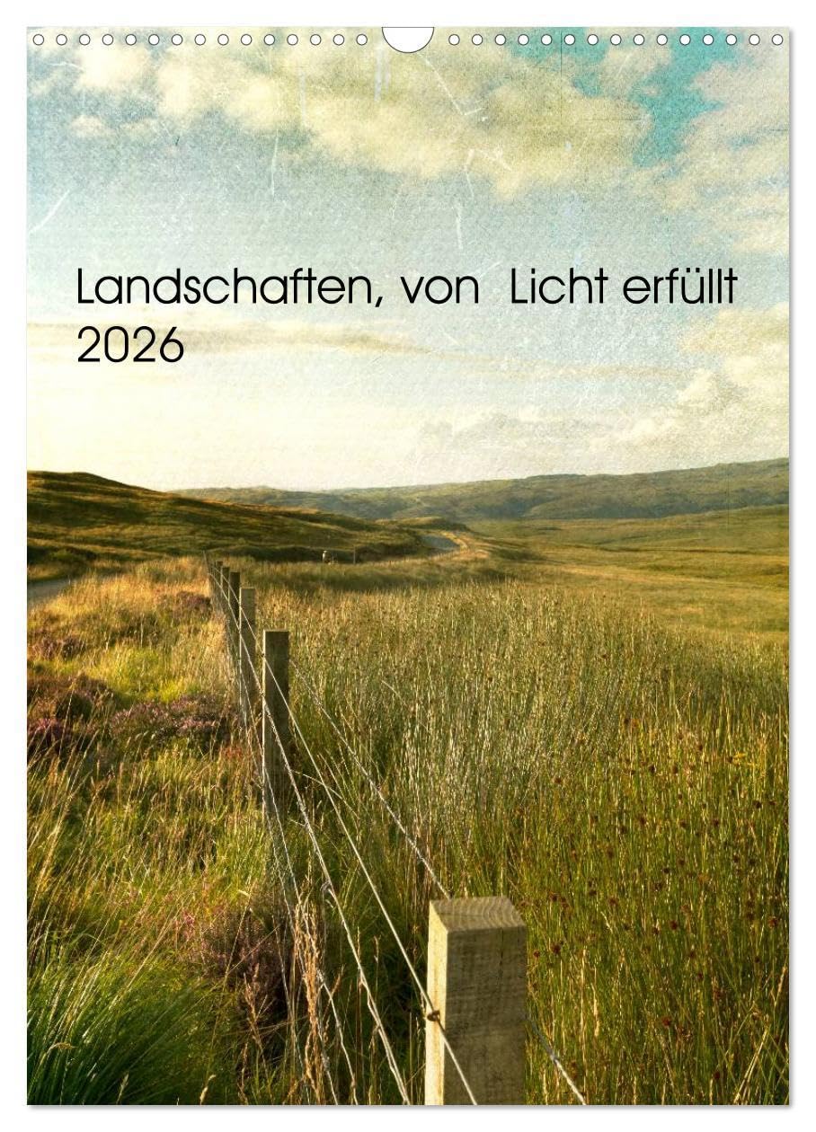 Landschaften, von Licht erfüllt (Wandkalender 2026 DIN A3 hoch), CALVENDO Monatskalender: Landschafts- und Sehnsuchtskalender (CALVENDO Orte) Photography