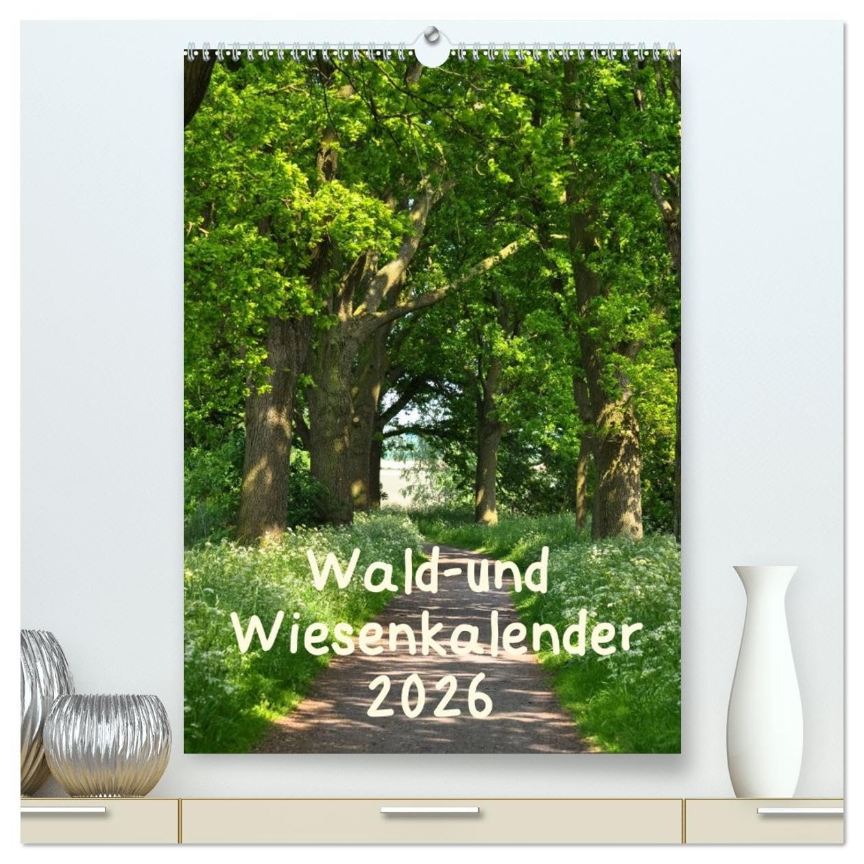 Wald- und Wiesenkalender 2026 Planer (hochwertiger Premium Wandkalender 2026 DIN A2 hoch), Kunstdruck in Hochglanz: Ein Kalender für ... Wald -und Wiesenbildern. (CALVENDO Natur) Photography