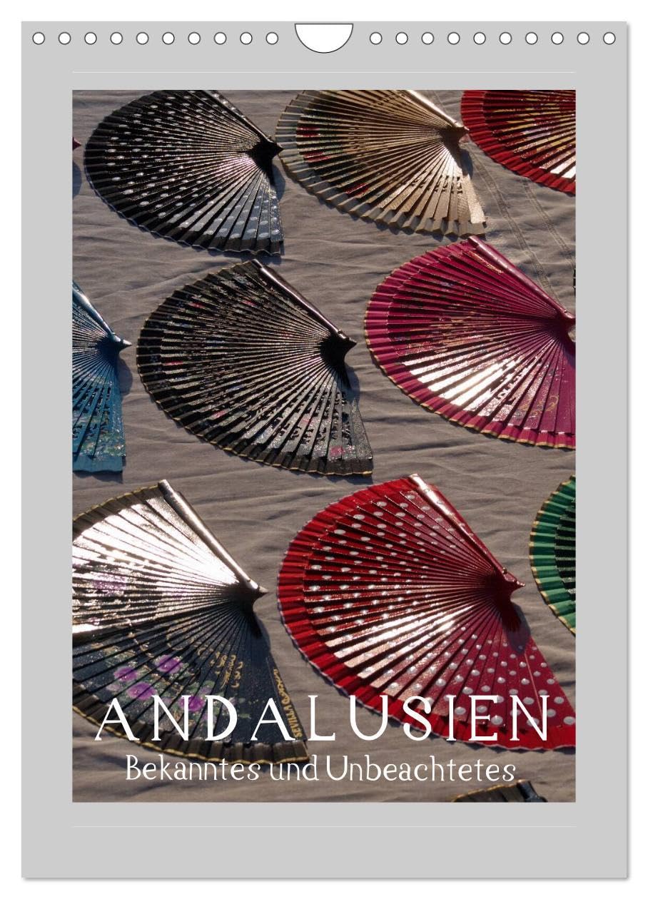 Andalusien - Bekanntes und Unbeachtetes (Wandkalender 2026 DIN A4 hoch), CALVENDO Monatskalender: Andalusiens große und kleine "Kunst-Werke" (CALVENDO Orte) Film, Art & Culture