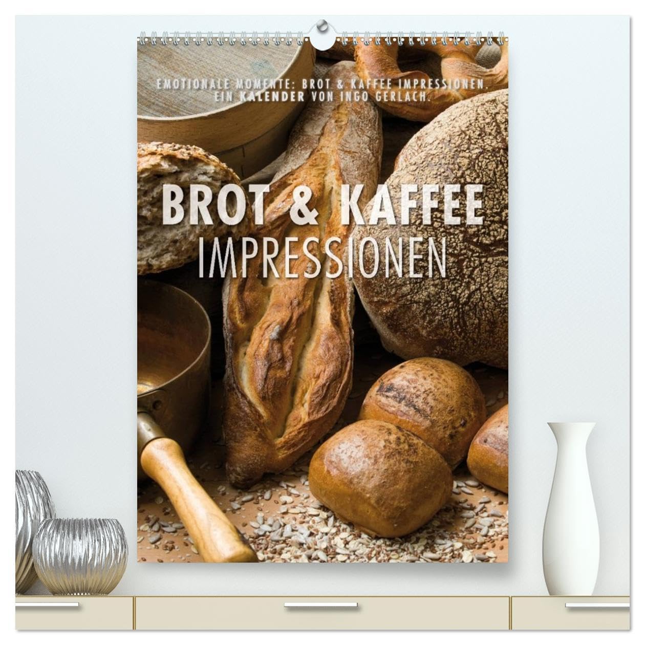 Emotionale Momente: Brot und Kaffee Impressionen (hochwertiger Premium Wandkalender 2026 DIN A2 hoch), Kunstdruck in Hochglanz: Wunderschöne Bilder ... und in jedes Kaffeehaus. (CALVENDO Lifestyle) Leisure, Home & Garden