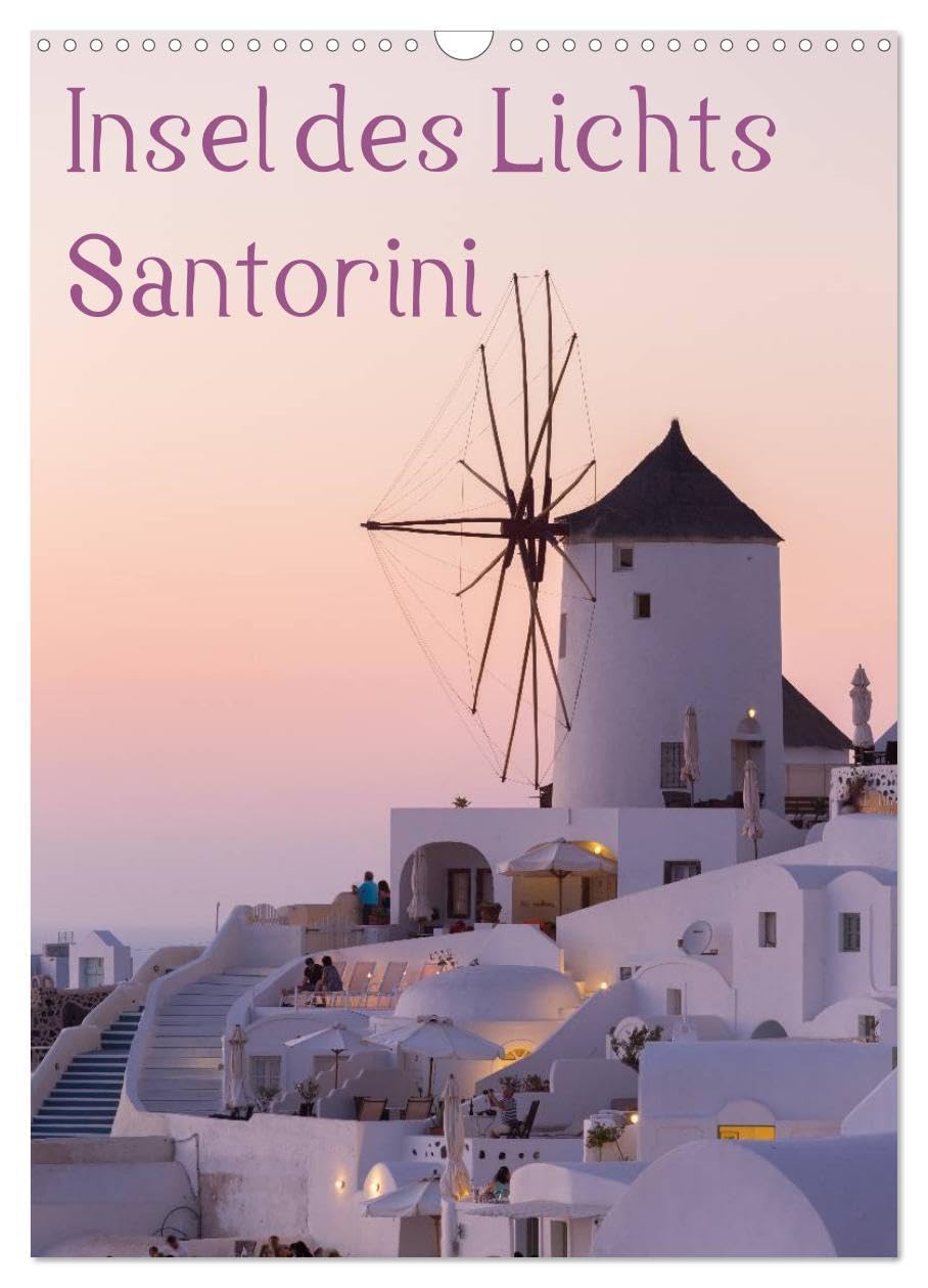 Insel des Lichts - Santorini (Wandkalender 2026 DIN A3 hoch), CALVENDO Monatskalender: Diese faszinierende Insel mit ihrem sanften Licht lädt zum Träumen und Relaxen ein. (CALVENDO Orte) Leisure, Home & Garden