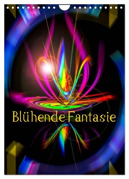 Blühende Fantasie - Digitalkunst (Wandkalender 2026 DIN A4 hoch), CALVENDO Monatskalender: Die Essenz der Floristik in schillernden Farben künstlerisch erfasst. (CALVENDO Kunst) Film, Art & Culture