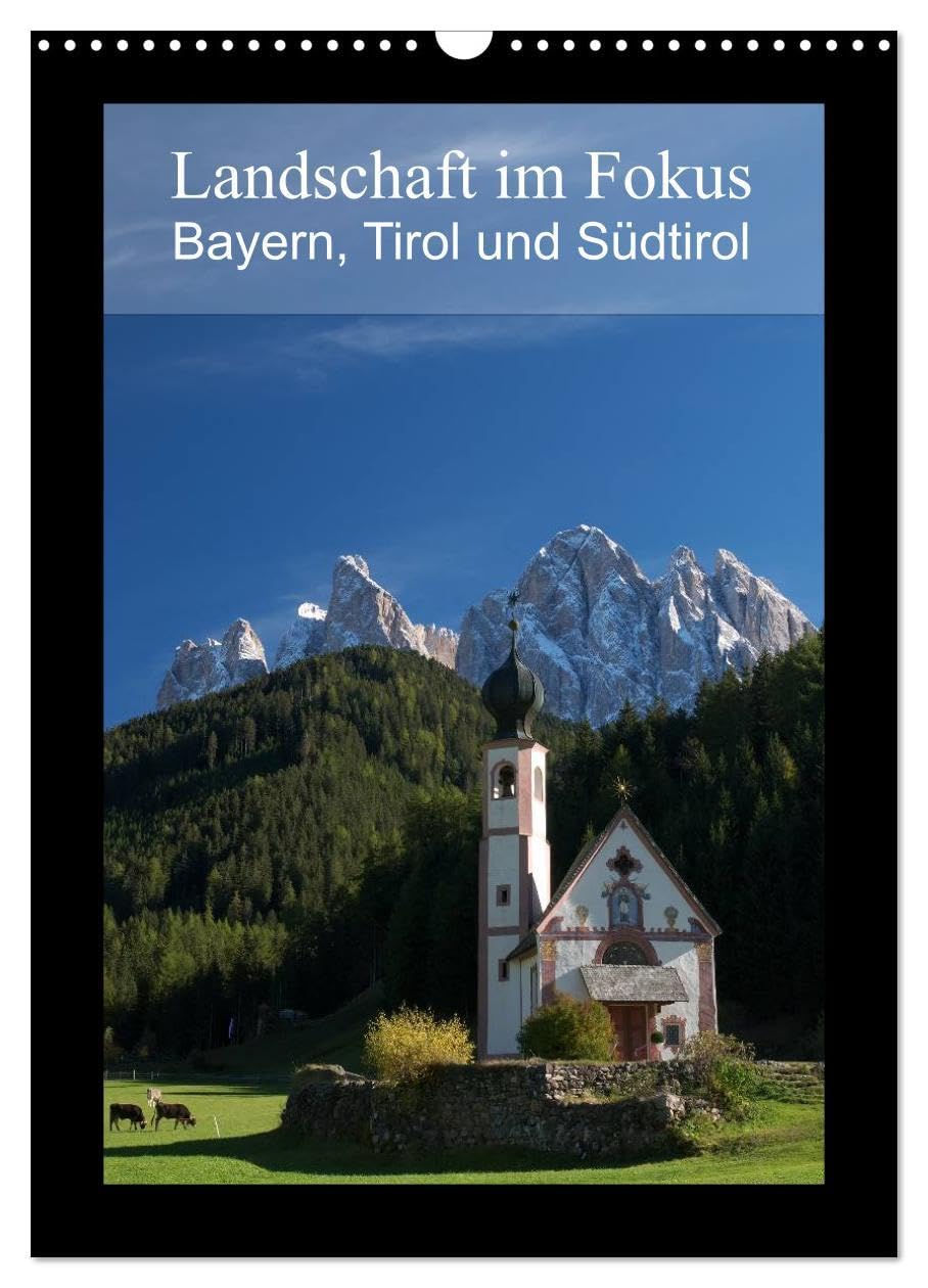 Landschaft im Fokus - Bayern, Tirol und Südtirol (Wandkalender 2026 DIN A3 hoch), CALVENDO Monatskalender: Landschaftsmotive aus Bayern, Tirol und Südtirol (CALVENDO Natur) Leisure, Home & Garden