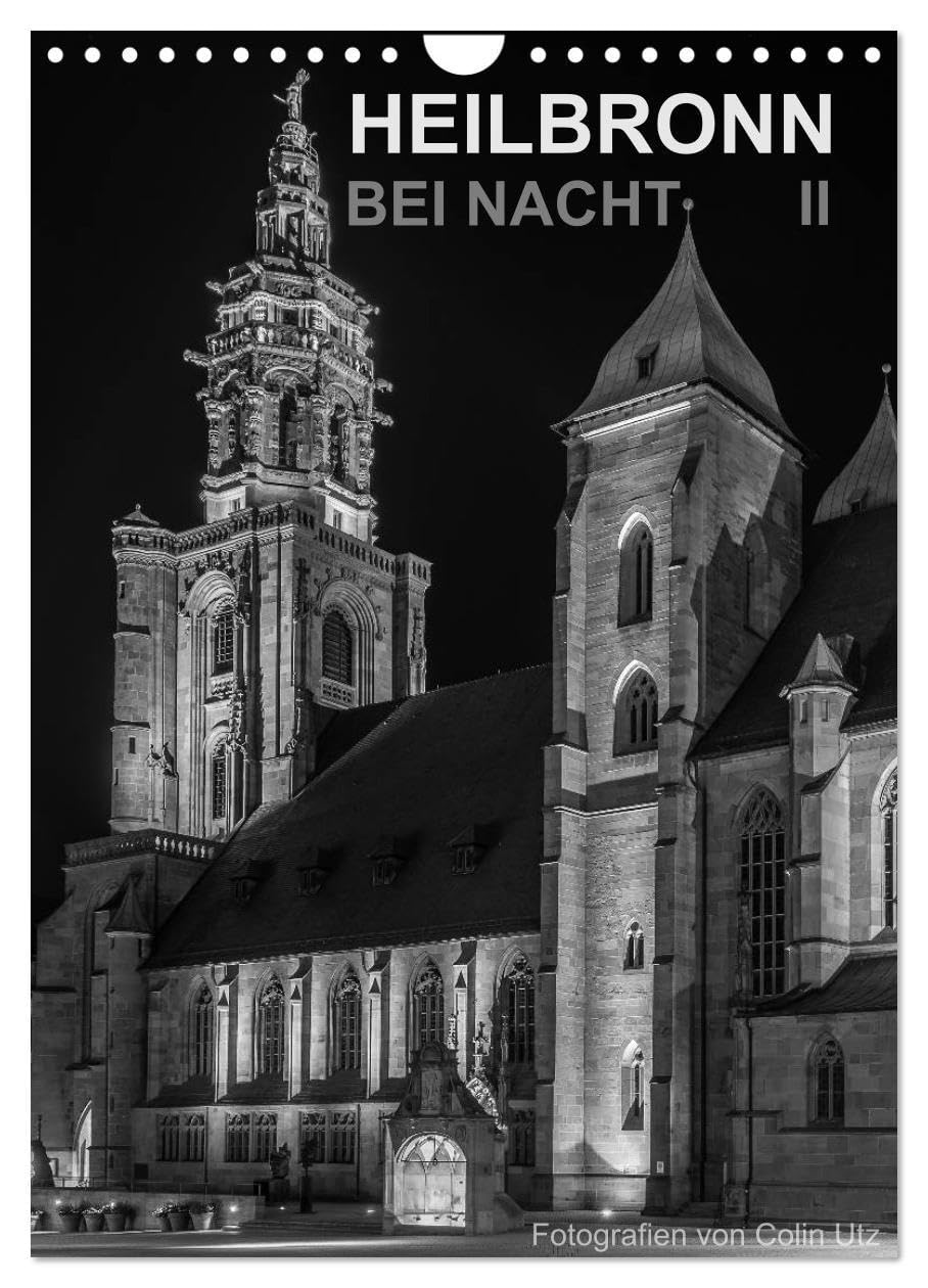 Heilbronn bei Nacht 2 (Wandkalender 2026 DIN A4 hoch), CALVENDO Monatskalender: Der Wandkalender "Heilbronn bei Nacht" des Fotografen Colin Utz, zeigt ... Heilbronn am Neckar. (CALVENDO Orte) Photography