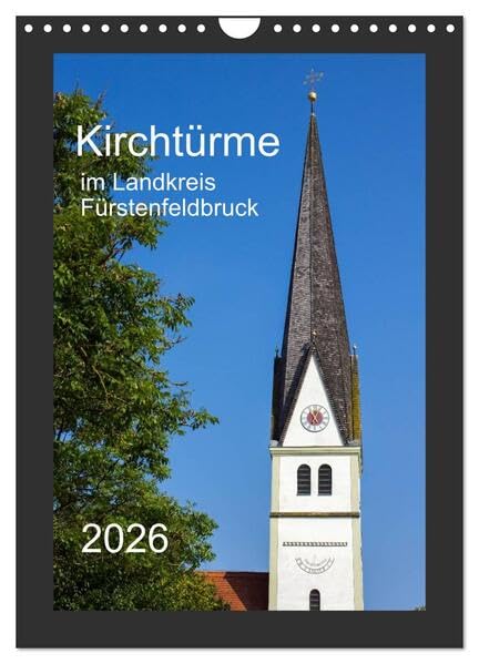 Kirchtürme im Landkreis Fürstenfeldbruck (Wandkalender 2026 DIN A4 hoch), CALVENDO Monatskalender: Ein etwas anderer Einblick in die Architektur des Umlandes westlich von München (CALVENDO Orte) Film, Art & Culture