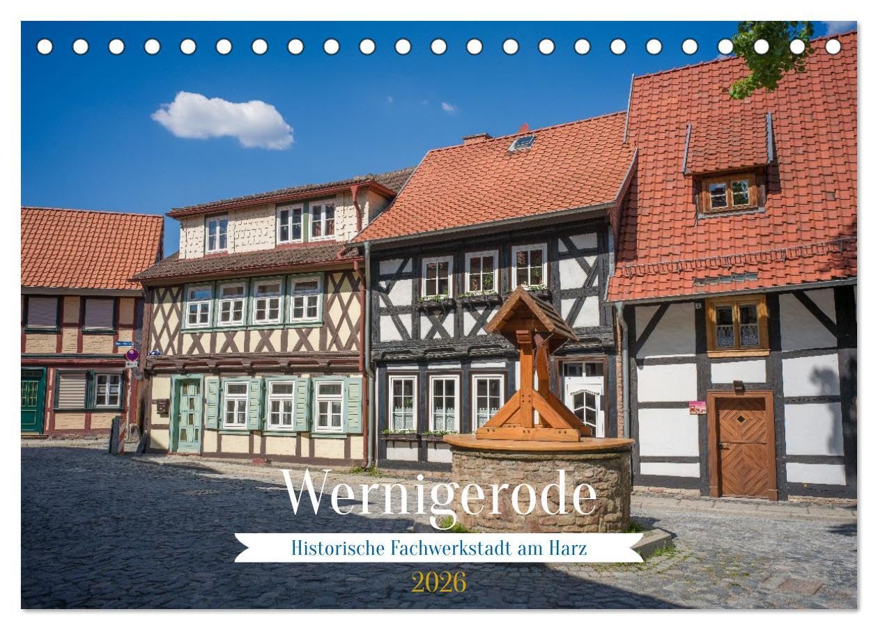 Wernigerode - Historische Fachwerkstadt am Harz (Tischkalender 2026 DIN A5 quer), CALVENDO Monatskalender: Bilder aus der beeindruckenden Stadt ... Harz in Sachsen-Anhalt. (CALVENDO Orte) Leisure, Home & Garden