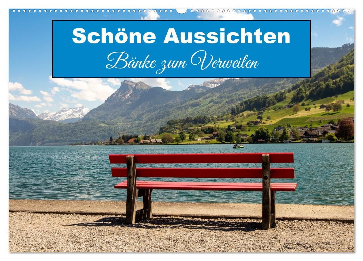 Schöne Aussichten Bänke zum Verweilen (Wandkalender 2026 DIN A2 quer), CALVENDO Monatskalender: Bänke mit schönen Aussichten, die zum Verweilen und Entspannen einladen (CALVENDO Orte) Social Sciences