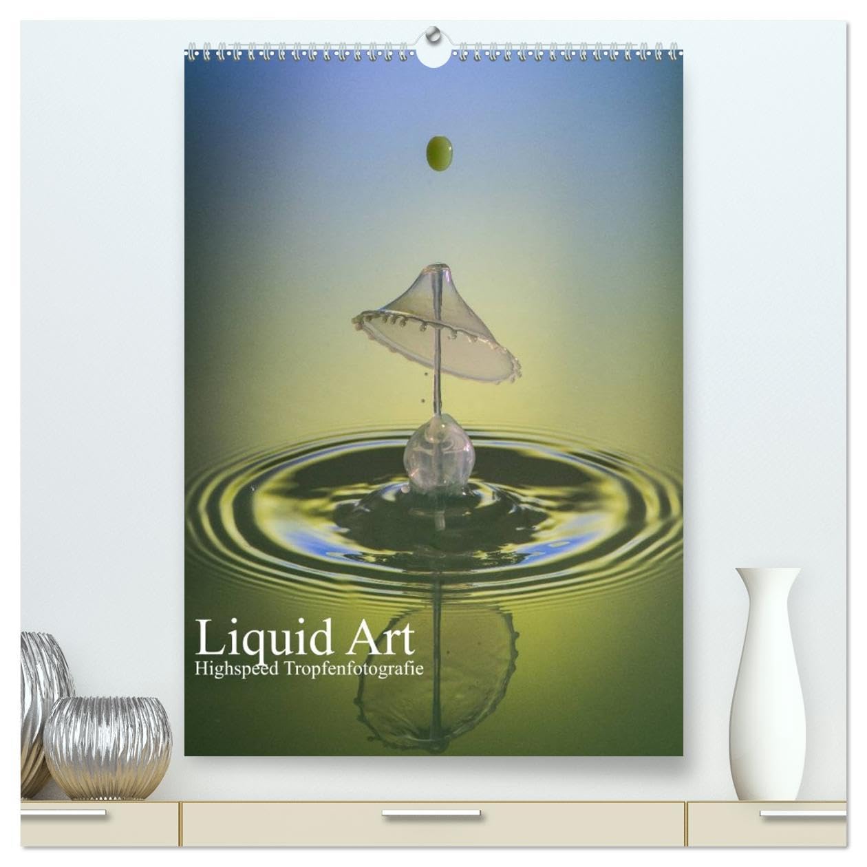 Liquid Art, Highspeed Tropfenfotografie (hochwertiger Premium Wandkalender 2026 DIN A2 hoch), Kunstdruck in Hochglanz: Tropfen in ihrer schönsten Form (CALVENDO Hobbys) Film, Art & Culture