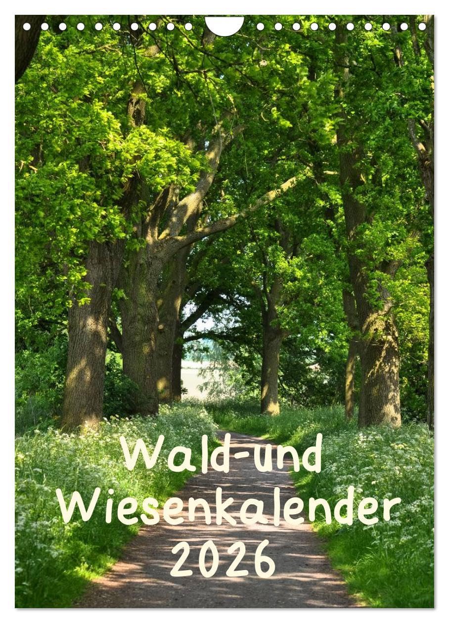 Wald- und Wiesenkalender 2026 Planer (Wandkalender 2026 DIN A4 hoch), CALVENDO Monatskalender: Ein Kalender für NaturliebhaberInnen mit wunderschönen Wald -und Wiesenbildern. (CALVENDO Natur) Photography