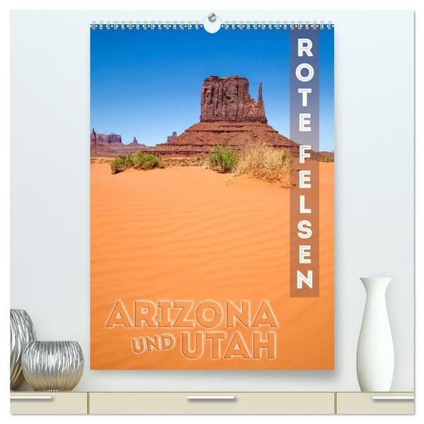 ARIZONA UND UTAH Rote Felsen (hochwertiger Premium Wandkalender 2026 DIN A2 hoch), Kunstdruck in Hochglanz: Eindrucksvolle Natur im Südwesten der USA (CALVENDO Natur) Film, Art & Culture