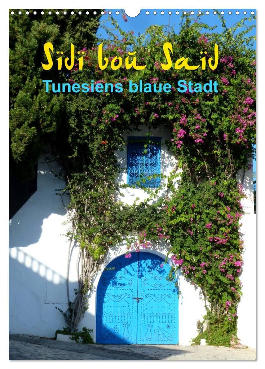 Sidi bou Saïd - Die blaue Stadt Tunesiens (Wandkalender 2026 DIN A3 hoch), CALVENDO Monatskalender: Anspruchsvolle Fotografien von Cristina Wilson, ... Städte Tunesiens. (CALVENDO Orte) Social Sciences