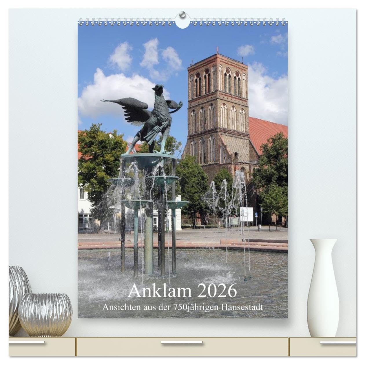Anklam 2026 (hochwertiger Premium Wandkalender 2026 DIN A2 hoch), Kunstdruck in Hochglanz: Ansichten aus der 750jährigen Hansestadt (CALVENDO Orte) Books