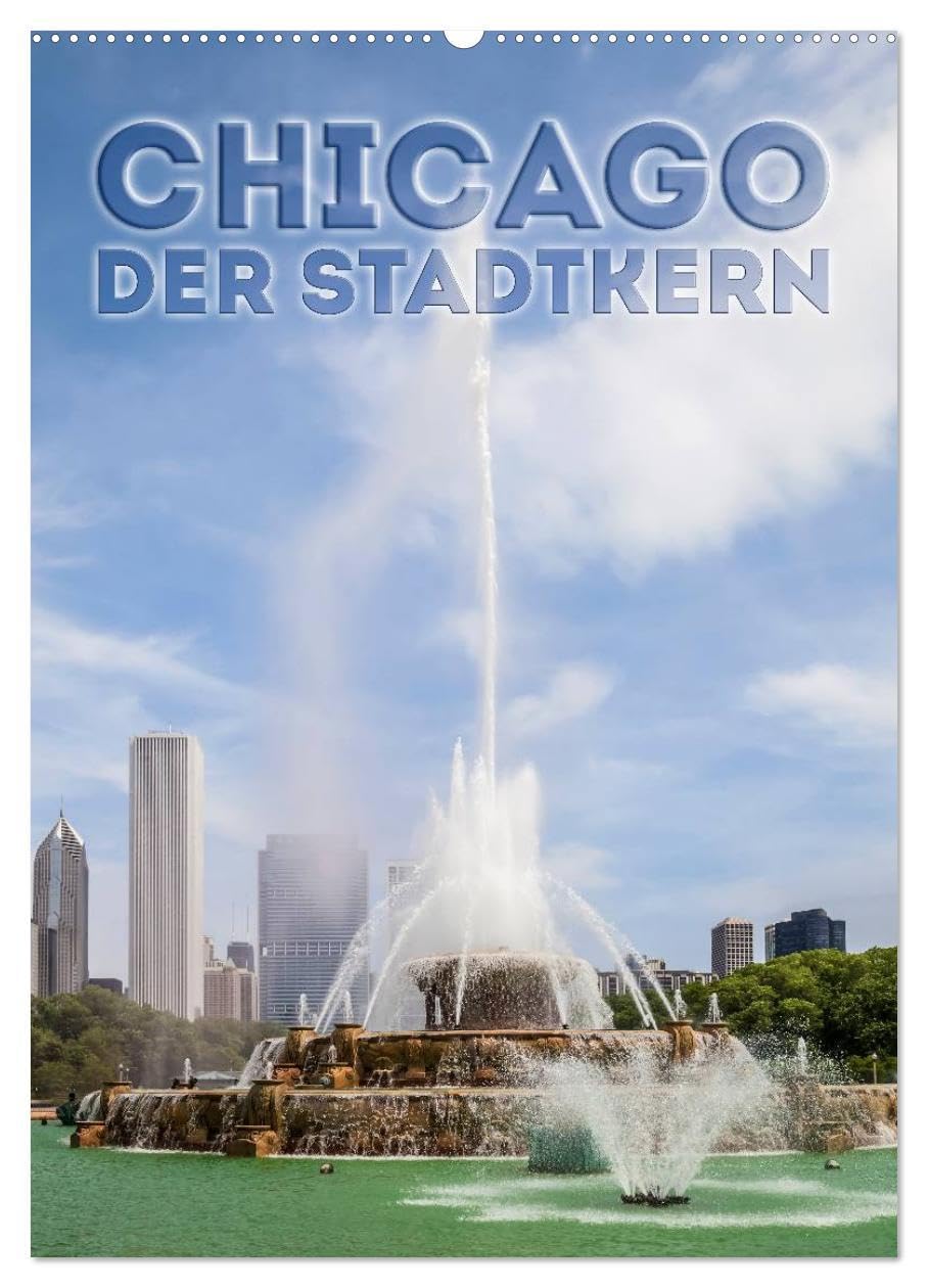 CHICAGO Der Stadtkern (Wandkalender 2026 DIN A2 hoch), CALVENDO Monatskalender: Sehenswerte Höhepunkte in der Innenstadt (CALVENDO Orte) Leisure, Home & Garden