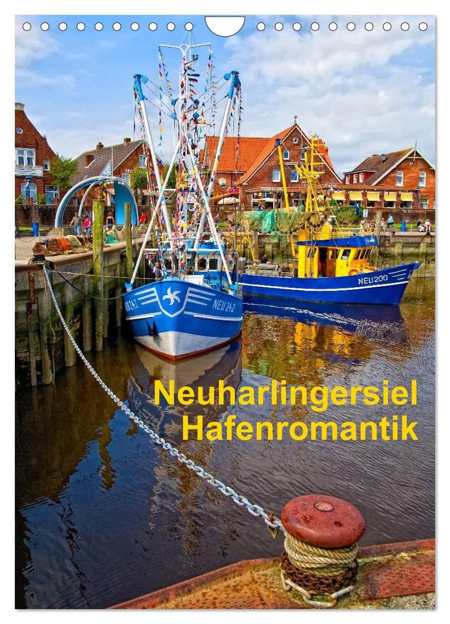 Neuharlingersiel Hafenromantik / Planer (Wandkalender 2026 DIN A4 hoch), CALVENDO Monatskalender: Romantische Hafenansichten von Neuharlingersiel (CALVENDO Orte) Photography