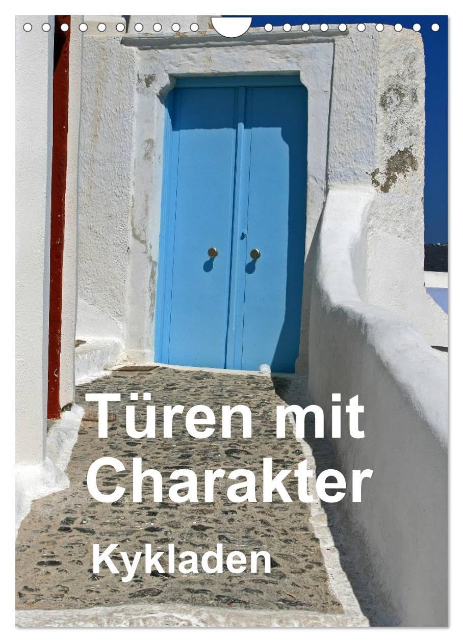 Türen mit Charakter Kykladen (Wandkalender 2026 DIN A4 hoch), CALVENDO Monatskalender: Türen mit Charakter Kykladen (CALVENDO Orte) Leisure, Home & Garden