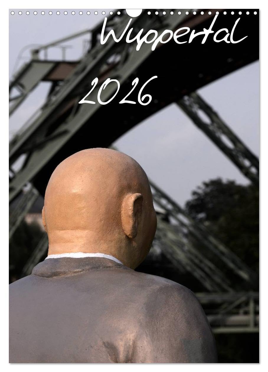Wuppertal 2026 (Wandkalender 2026 DIN A3 hoch), CALVENDO Monatskalender: Wuppertal aus einem anderen Blickwinkel (CALVENDO Orte) Photography