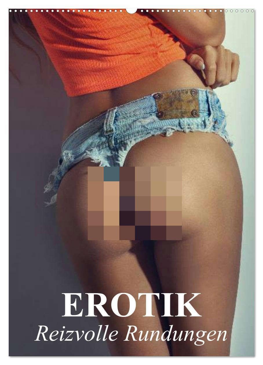 Erotik - Reizvolle Rundungen (Wandkalender 2026 DIN A2 hoch), CALVENDO Monatskalender: Erotische und reizvolle Rundungen und weibliche Formen (CALVENDO Erotik) Social Sciences