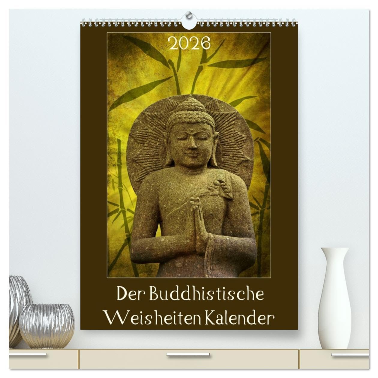 Der Buddhistische Weisheiten Kalender (hochwertiger Premium Wandkalender 2026 DIN A2 hoch), Kunstdruck in Hochglanz: Inspiration für Seele und Geist in unserem Alltag (CALVENDO Glaube) Calendars