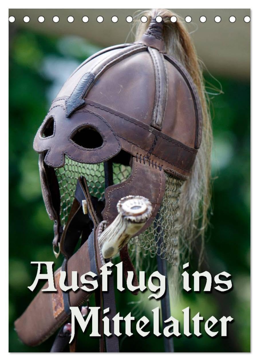 Ausflug ins Mittelalter (Tischkalender 2026 DIN A5 hoch), CALVENDO Monatskalender: Impressionen eines Mittelaltermarktes (CALVENDO Kunst) Business & Technology