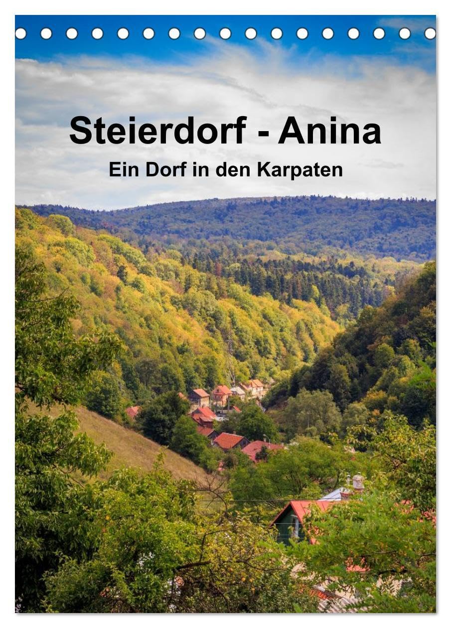 Steierdorf - Anina (Tischkalender 2026 DIN A5 hoch), CALVENDO Monatskalender: Ein Banater Bergbaudorf im Süden Rumäniens (CALVENDO Orte) Leisure, Home & Garden