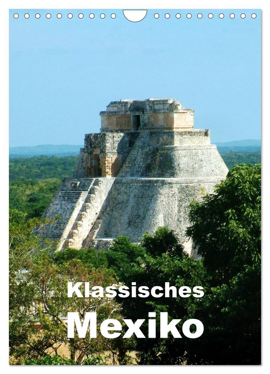 Klassisches Mexiko (Wandkalender 2026 DIN A4 hoch), CALVENDO Monatskalender: Präkolumbianisches Mexiko - Plastiken, Pyramiden, Tempel, Mosaike (CALVENDO Orte) Business & Technology