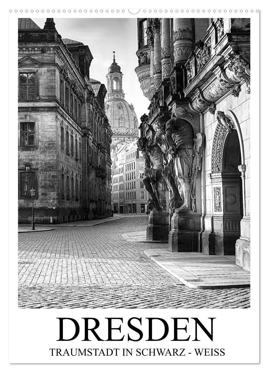 Dresden Traumstadt in Schwarz-Weiß (Wandkalender 2026 DIN A2 hoch), CALVENDO Monatskalender: Einblicke in die wunderschöne Stadt Dresden (CALVENDO Orte) Leisure, Home & Garden