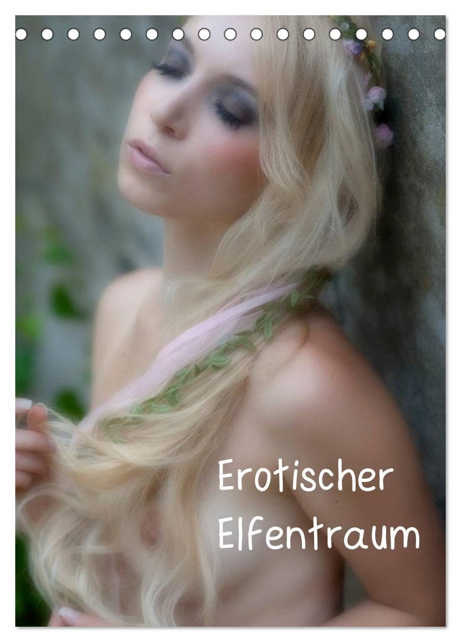 Erotischer Elfentraum (Tischkalender 2026 DIN A5 hoch), CALVENDO Monatskalender: Wir alle träumen von Feen und Elfen. Feen- und Elfenerotik vom Feinsten. (CALVENDO Erotik) Calendars