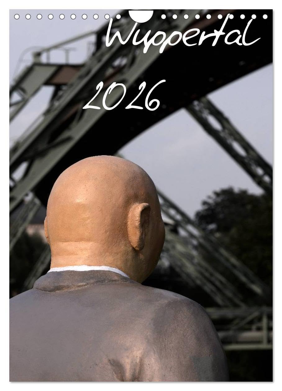 Wuppertal 2026 (Wandkalender 2026 DIN A4 hoch), CALVENDO Monatskalender: Wuppertal aus einem anderen Blickwinkel (CALVENDO Orte) Photography
