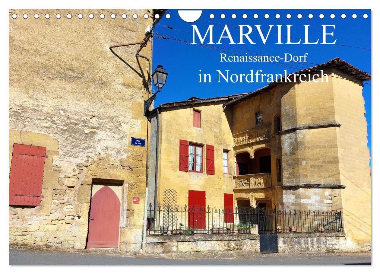 Marville - Renaissance-Dorf in Nordfrankreich (Wandkalender 2026 DIN A4 quer), CALVENDO Monatskalender: Das schönste Renaissance-Dorf Lothringens ... besondere Geschichte zurück (CALVENDO Orte) Leisure, Home & Garden