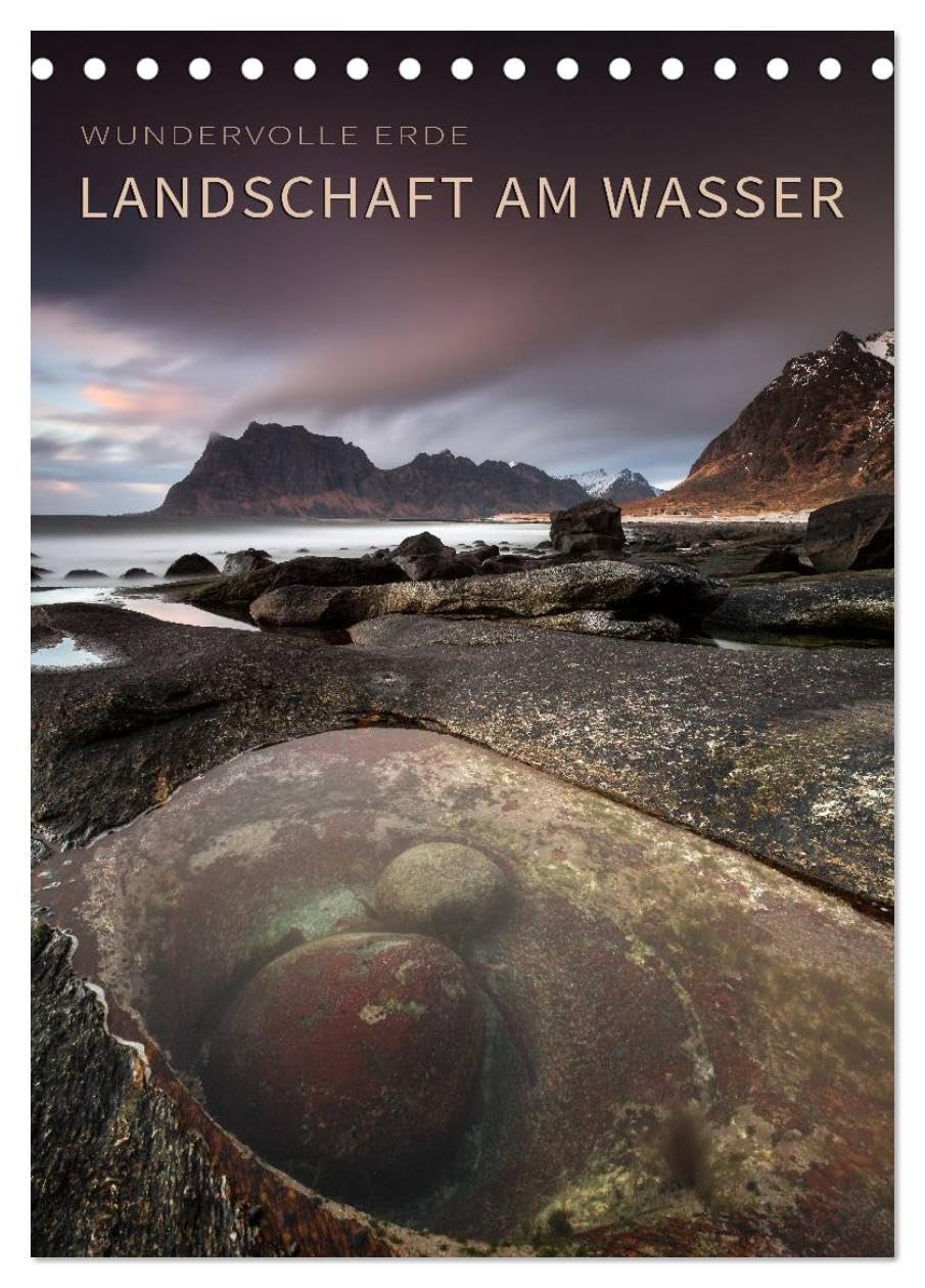 LANDSCHAFT AM WASSER (Tischkalender 2026 DIN A5 hoch), CALVENDO Monatskalender: Grandiose Landschaften mit Wasser (CALVENDO Natur) Photography