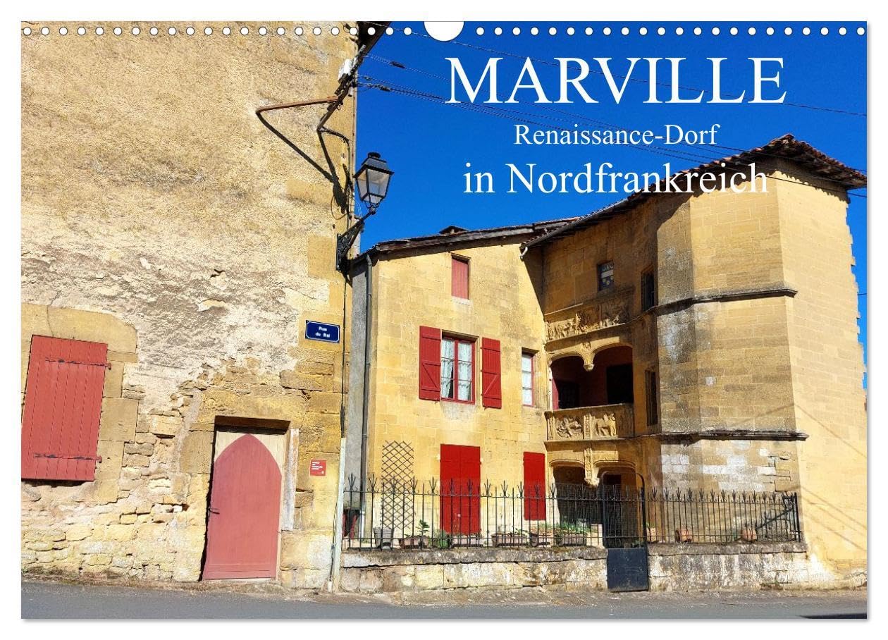 Marville - Renaissance-Dorf in Nordfrankreich (Wandkalender 2026 DIN A3 quer), CALVENDO Monatskalender: Das schönste Renaissance-Dorf Lothringens ... besondere Geschichte zurück (CALVENDO Orte) Leisure, Home & Garden