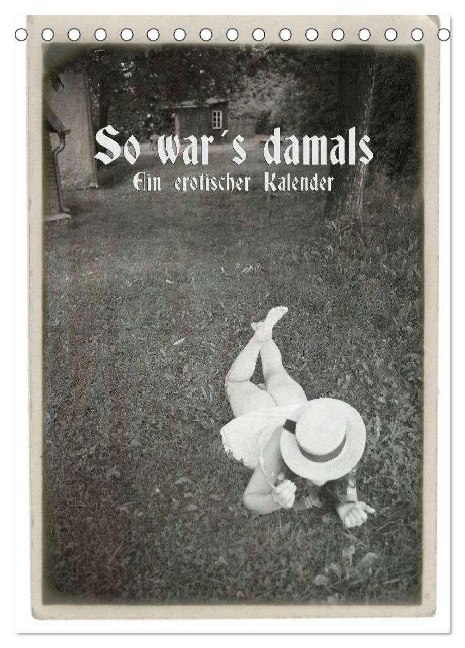 So war´s damals - Ein erotischer Kalender - 2026 (Tischkalender 2026 DIN A5 hoch), CALVENDO Monatskalender: Ein erotischer Monatskalender mal etwas anders (CALVENDO Erotik) Calendars