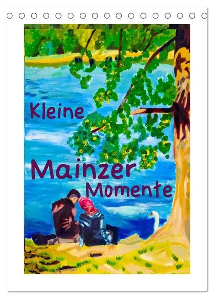 Kleine Mainzer Momente (Tischkalender 2026 DIN A5 hoch), CALVENDO Monatskalender: Kleine Mainzer Momente - Malereien von Margarita Siebke (CALVENDO Menschen) Film, Art & Culture