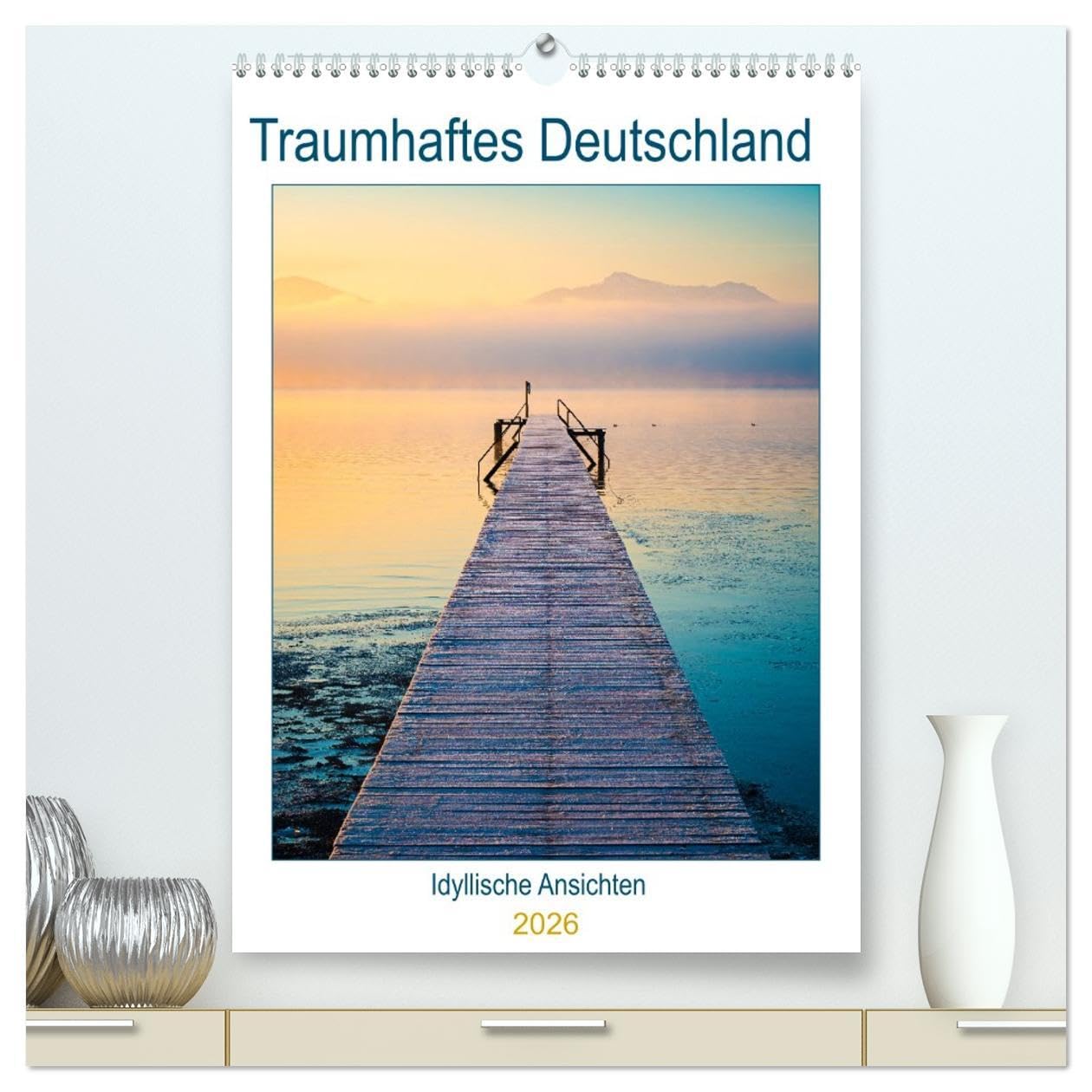 Traumhaftes Deutschland - Idyllische Ansichten (hochwertiger Premium Wandkalender 2026 DIN A2 hoch), Kunstdruck in Hochglanz: Malerische Landschaften in Deutschland (CALVENDO Orte) Calendars