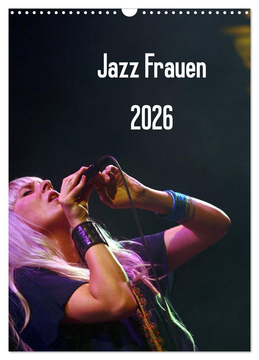 Jazz Frauen 2026 (Wandkalender 2026 DIN A3 hoch), CALVENDO Monatskalender: Jazz Frauen - Der Jazz-Kalender fürs ganze Jahr (CALVENDO Kunst) Social Sciences