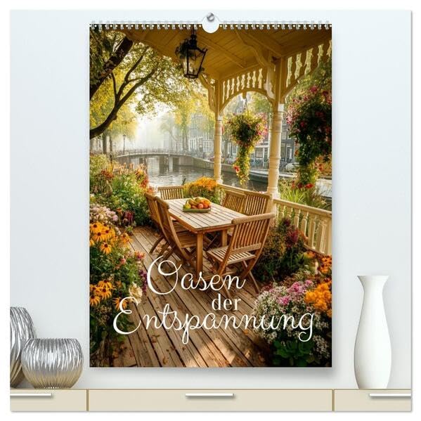 Oasen der Entspannung (hochwertiger Premium Wandkalender 2026 DIN A2 hoch), Kunstdruck in Hochglanz: Ein Hauch von Urlaub – für jeden Tag! (CALVENDO Orte) Photography
