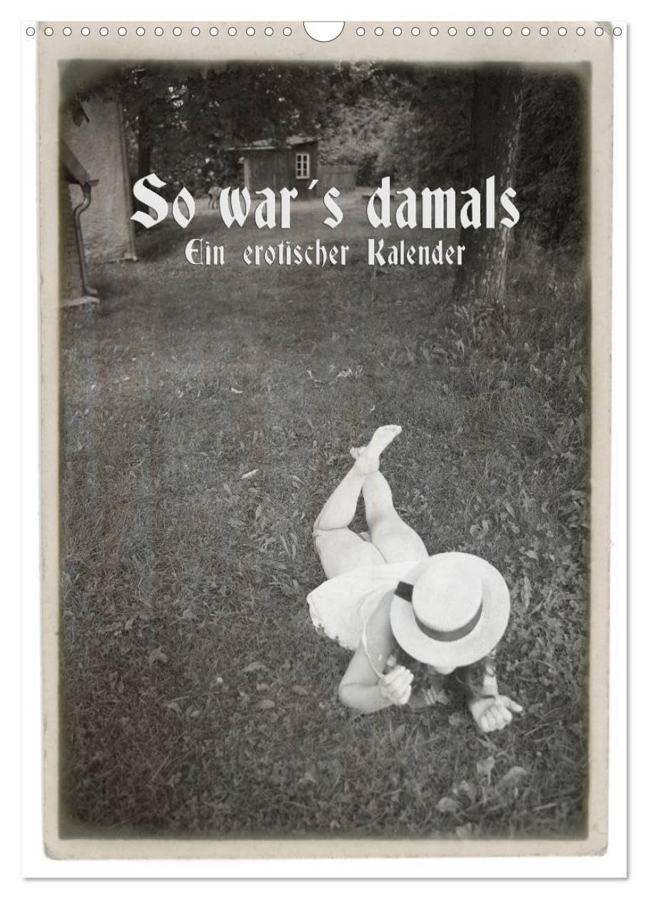 So war´s damals - Ein erotischer Kalender - 2026 (Wandkalender 2026 DIN A3 hoch), CALVENDO Monatskalender: Ein erotischer Monatskalender mal etwas anders (CALVENDO Erotik) Calendars